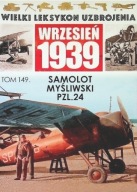 WIELKI LEKSYKON UZBROJENIA WRZESIEN 1939 tom 149 Samolot myśliwski PZL.24