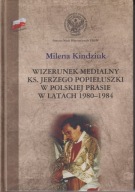 Wizerunek medialny ks. Jerzego Popiełuszki w polskiej prasie ; jak nowa