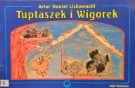 Tuptaszek i Wigorek - Artur Daniel Liskowacki
