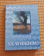 Pożegnanie z XX wiekiem Janusz Tazbir