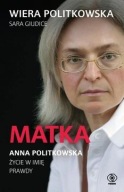 Matka Anna Politkowska Życie w imię prawdy Wiera biografia ksiazka