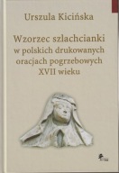 Wzorzec szlachcianki w polskich drukowanych oracjach pogrzebowych XVII ; jn