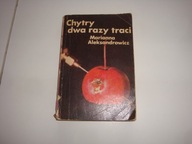 Chytry dwa razy traci Marianna Aleksandrowicz