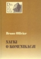 Nauki o komunikacji. Teoria i praktyka Bruno Ollivier