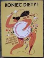 Koniec diety Paulina Małek odchudzanie dieta waga psychologia GRATIS