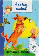 Kaktus, szukaj! Barbara Gawryluk. Autograf autorki
