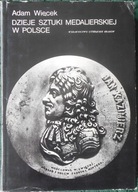 Dzieje sztuki medalierskiej w Polsce Adam Więcek