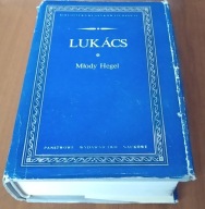 Młody Hegel : o powiązaniach dialektyki z ekonomią / György Lukács