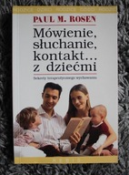 Mówienie, słuchanie, kontakt... z dziećmi - Rosen Paul
