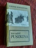 WOROSZYLSKI WIKTOR/KTO ZABIŁ PUSZKINA