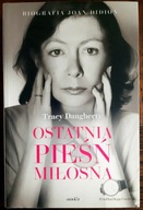 Ostatnia pieśń miłosna. Biografia Joan Didion Tracy Daugherty SUPER CENA!