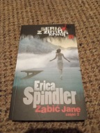 Seria z zimną krwią. Zabić Jane cześć 2 Erica Spindler