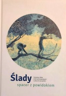 Ślady spacer z powidokiem. K. Raba, A. Rozwadowski, Ł. Gruszczyński