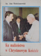 Ku małżeństwu w Chrystusowym Kościele Jan Śledzianowski Unikat