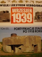 WLU WIELKI LEKSYKON UZBROJENIA NR 55 FORTYFIKACJE STAŁE PO 1918 ROKU