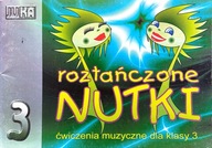 Roztańczone nutki -ćwiczenia muzyczne dla klasy 3 Praca zbiorowa