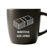 Kubek grawer MANIFESTUJĘ KASĘ I SPOKÓJ prezent biały środek