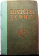 Historja XX WIEKU, red Prof. Henryka MOŚCICKIEGO i Jana CYNARSKIEGO [1934]