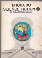 Droga do science fiction t.1 Od Gilgamesza do Wellsa