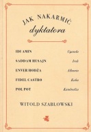 Jak nakarmić dyktatora Witold Szabłowski