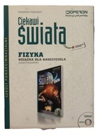 FIZYKA CIEKAWI ŚWIATA OPERON KSIĄZKA NAUCZYCIELA + CD SPRAWDZIANY TESTY