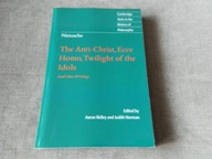 Nietzsche: The Anti-Christ, Ecce Homo, Twilight of the Idols
