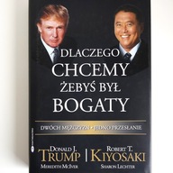 Dlaczego chcemy żebyś był bogaty Donald J. Trump, Robert T. Kiyosaki
