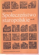 Społeczeństwo staropolskie Studia i szkice t. 4 ; jak nowa