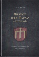 Oleśniccy herbu Radwan w XV-XVII wieku ; jak nowa