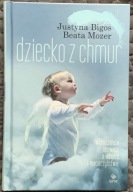 Dziecko z chmur - Beata Mozer, Justyna Bigos