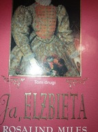 Ja, Elżbieta t. 2 Rosalind Miles