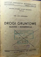 Drogi gruntowe (Budowa i konserwacja), Inż. Jan MIEDZIŃSKI [IBB 1947]