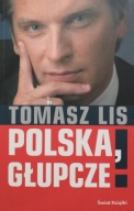 Polska, głupcze! Tomasz Lis