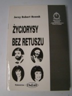 Życiorysy bez retuszu Jerzy Robert Nowak