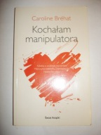 Kochałam manipulatora Caroline Brehat