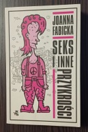 Seks i inne przykrości Joanna Fabicka