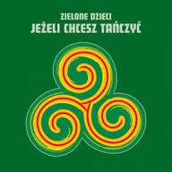 ZIELONE DZIECI Jeżeli chcesz tańczyć CD 1989 Album Konikiewicz wyd.GAD