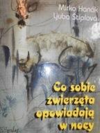 Co sobie zwierzęta opowiadają w nocy M.Hanak