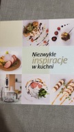 Niezwykłe inspiracje w kuchni Praca zbiorowa