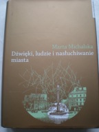 DŹWIĘKI LUDZIE I NASŁUCHIWANIE MIASTA Wybrane elementy fonosfery Warszawy