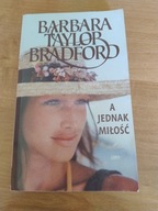 A jednak miłość - Barbara Taylor Bradford