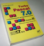 TURBO PASCAL 7.0 Z ELEMENTAMI PROGRAMOWANIA CZĘŚĆ II Andrzej Marciniak