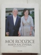 Moi Rodzice Marta Kaczyńska rozmawiała Dorota Łosiewicz