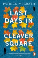 Patrick McGrath Last Days in Cleaver Square + GRATIS