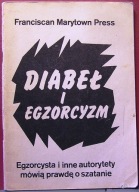 Diabeł i egzorcyzm (Egzorcysta i inne autorytety mówią prawdę o szatanie)