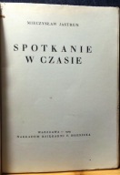 Spotkanie w czasie, Mieczysław JASTRUN [Nakł. Księgarni F. HOESICKA 1929]