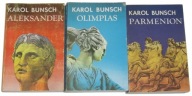 Olimpias Parmenion Aleksander -Trylogia antyczna - Karol Bunsch