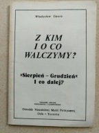 Władysław Gauza Z kim i o co walczymy? "Sierpień - Grudzień" I co dalej?