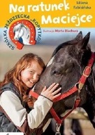 Szkółka jeździecka „Kopytko”. Na ratunek Maciejce