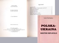Polska - Ukraina smutne refleksje Leon Karłowicz Wołyń Podole